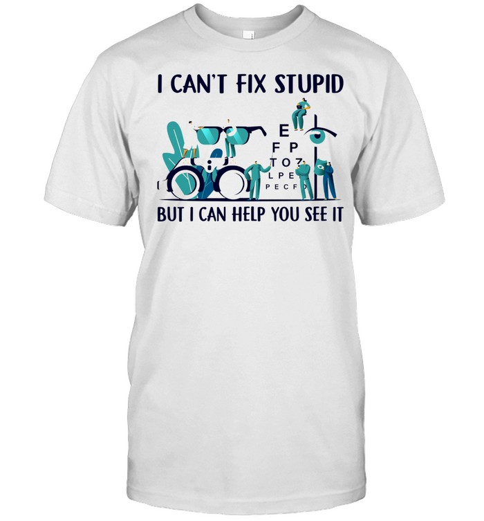 I cant fix stupid but I can help you see it shirt Classic Men's T-shirt