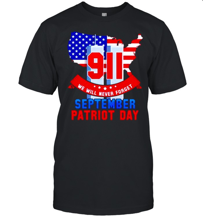 9 11 we will never forget September patriot day shirt Classic Men's T-shirt