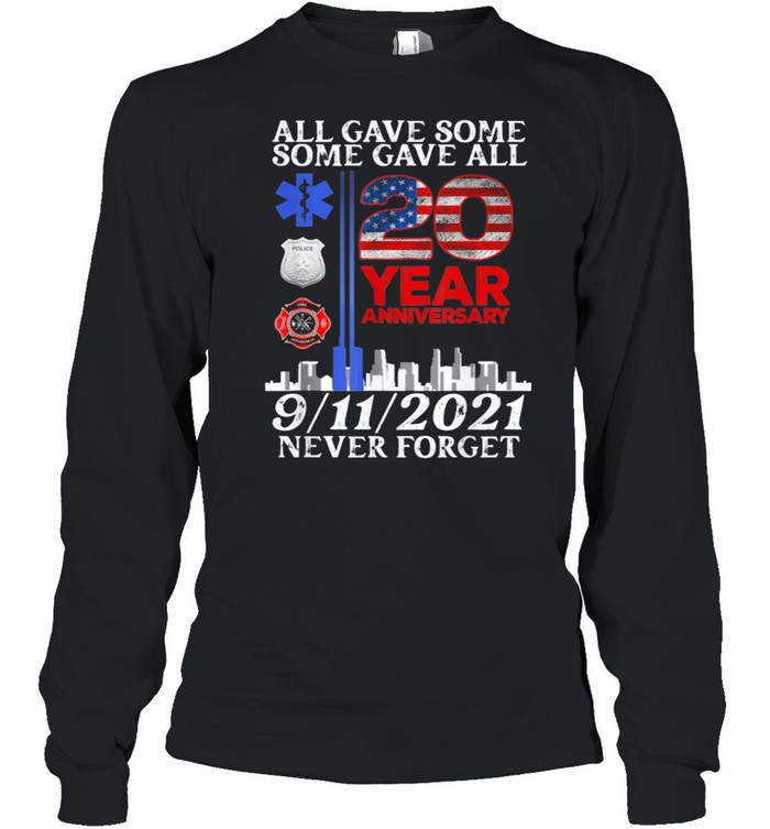All Gave Some Some Gave All 20 Year 911 Memorial Never Forget Classic shirt Long Sleeved T-shirt