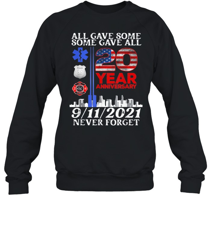 All Gave Some Some Gave All 20 Year 911 Memorial Never Forget Classic shirt Unisex Sweatshirt