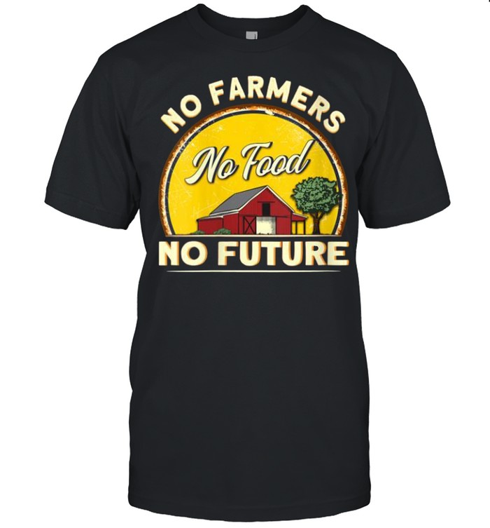 Farmer Quote No Farmers No Food No Future Farm Farmer shirt Classic Men's T-shirt