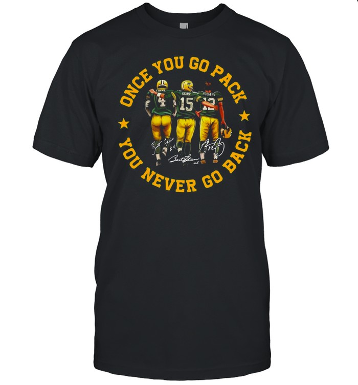 Green Bay Packers once you go pack you never go back Quarterback Brett Favre Bart Starr Aaron Rodgers signatures shirt