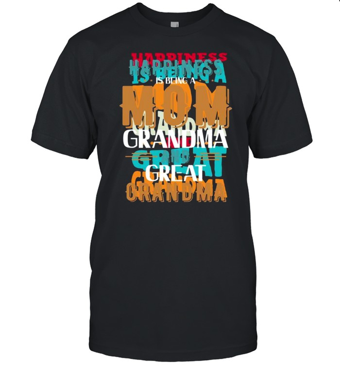 Happiness is being a mom grandma and great grandma shirt Classic Men's T-shirt