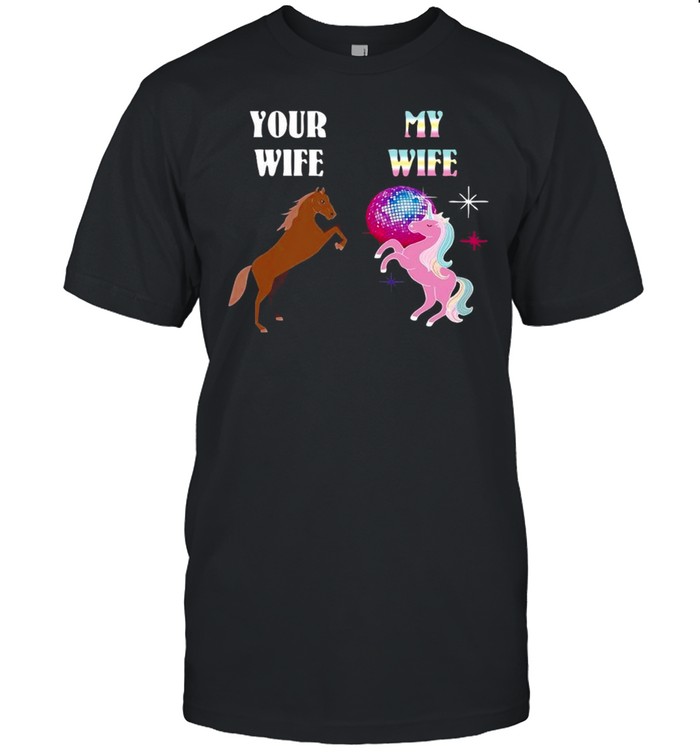 Your Wife My Wife Unicorn For Husband T-shirt