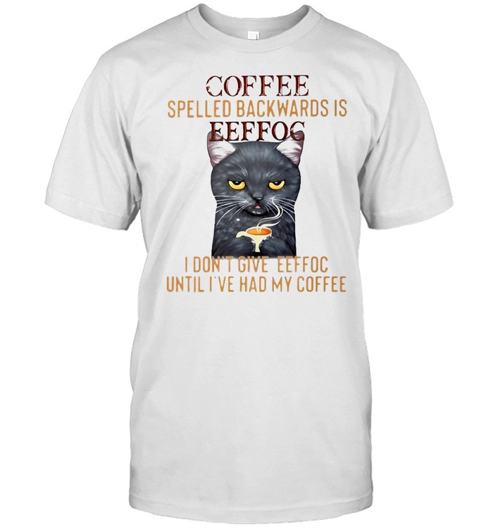 Cat Coffee Spelled Backwards Is Eeffoc I Don’t Give Eeffoc Until I’ve Had My Coffee T-shirt Classic Men's T-shirt