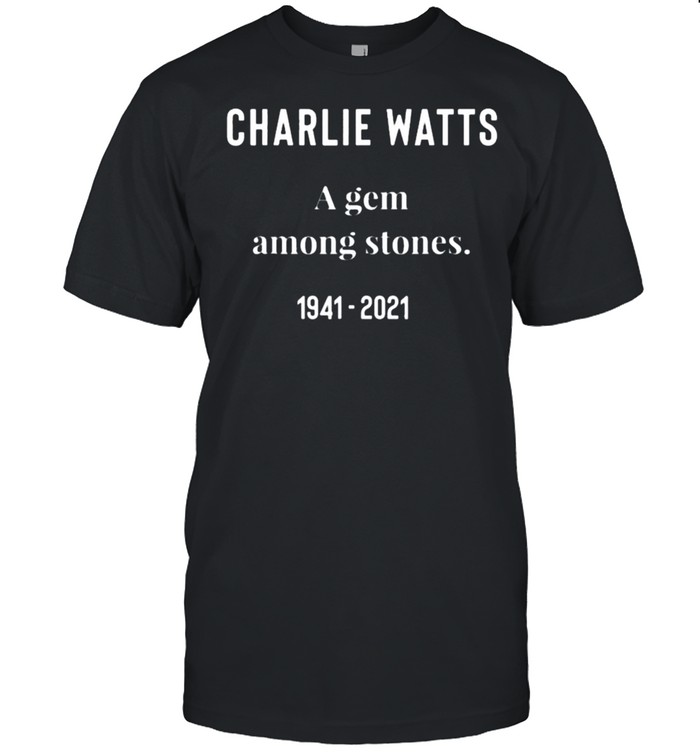 Charlie Watts A Gem Among Stones 1941-2021  Classic Men's T-shirt