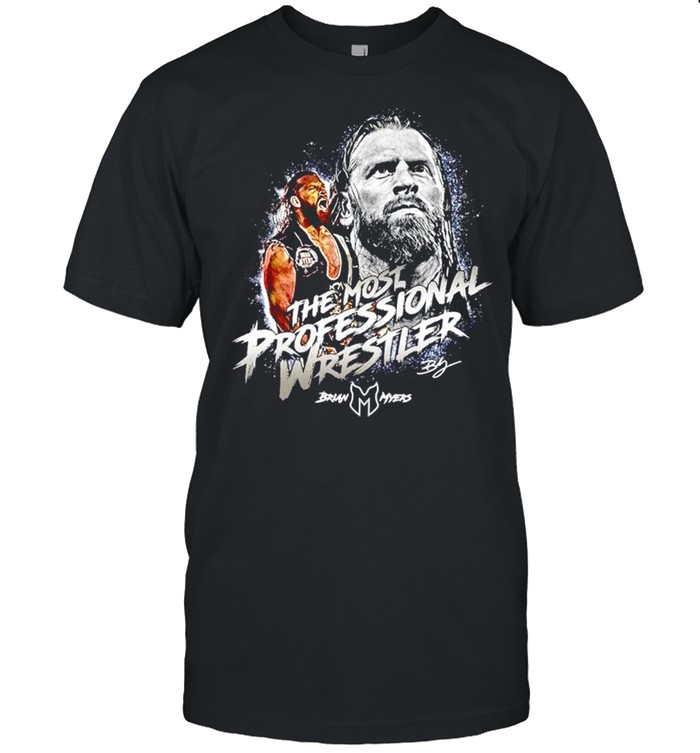 Brian Myers The Most Professional Wrestler shirt