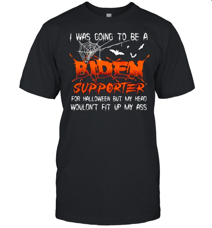 I was going to be a Biden supporter for halloween shirt