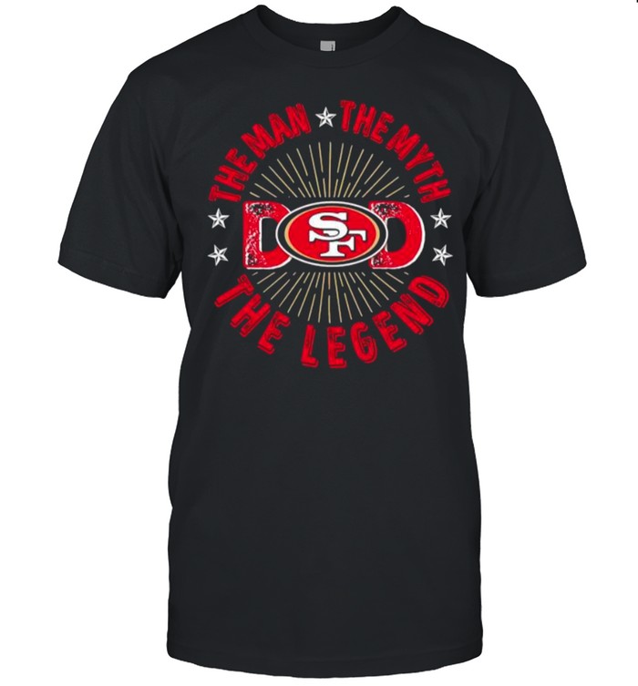 The Man The Myth The Legend Dad Francisco 49ers shirt Classic Men's T-shirt