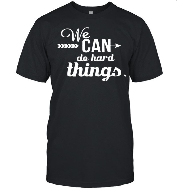 We Can Do Hard Things Motivational Inspirational Teacher shirt Classic Men's T-shirt