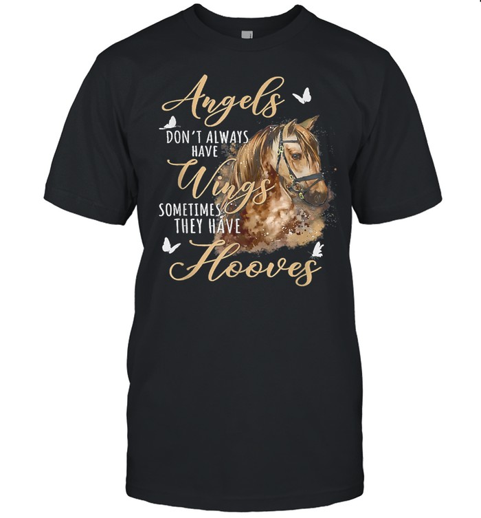 Angels Don’t Always Have Wings Sometimes They Have Hooves shirt