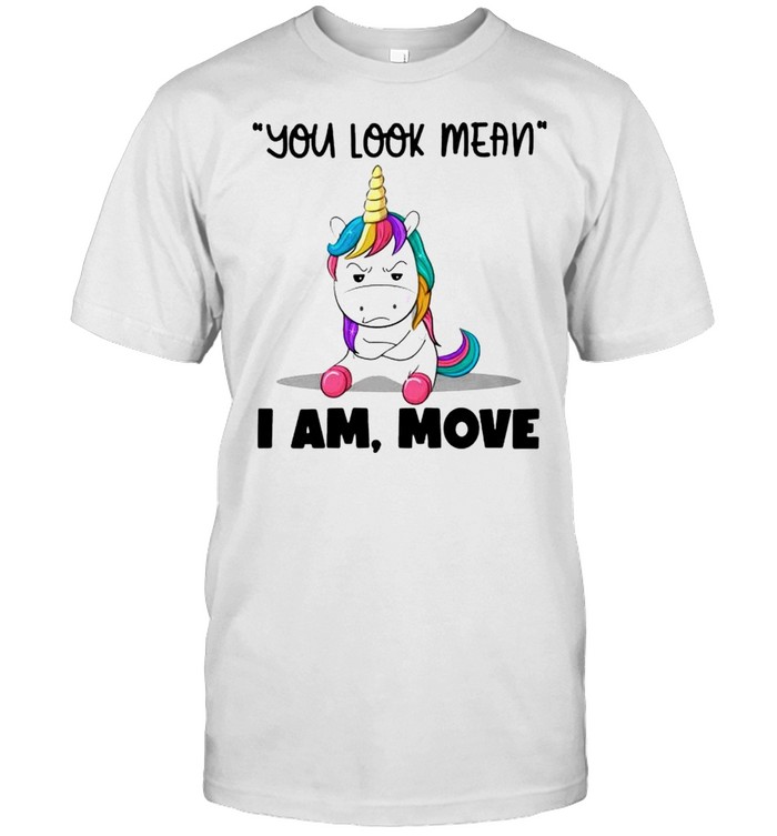 Unicorns you look mean I am move shirt Classic Men's T-shirt