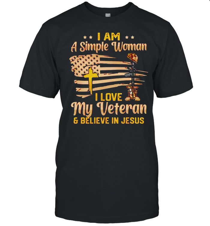 I am a simple woman I love my veteran and believe in Jesus shirt