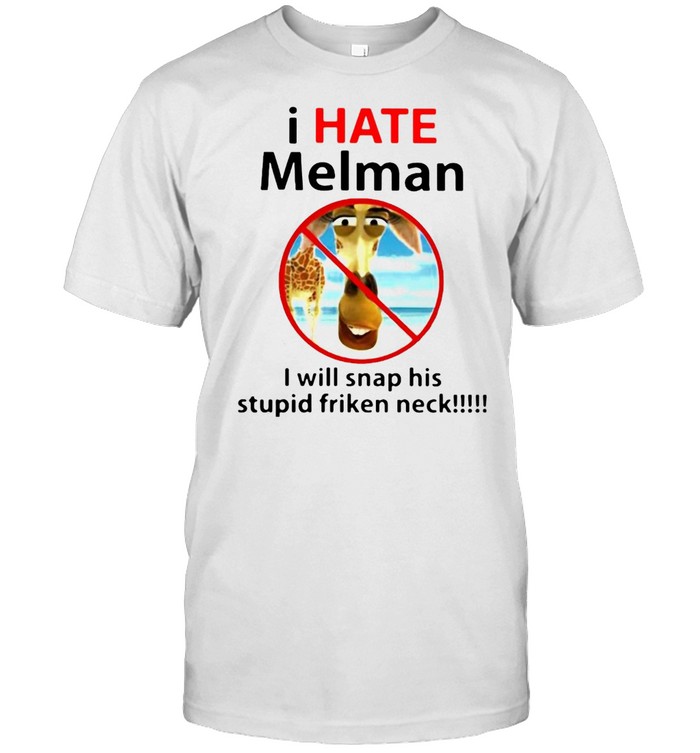 I Hate Melman I Will Snap His Stupid Friken Neck T-shirt Classic Men's T-shirt