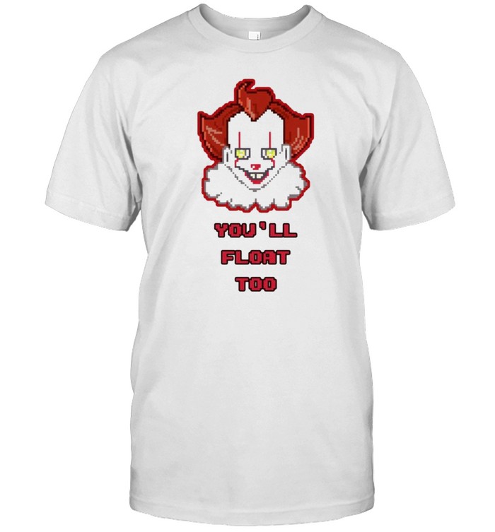 Pennywise you’ll float too shirt