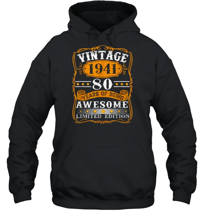 Vintage 80 Years Old Gift Made In 1941 Limited Edition Bday T- Unisex Hoodie