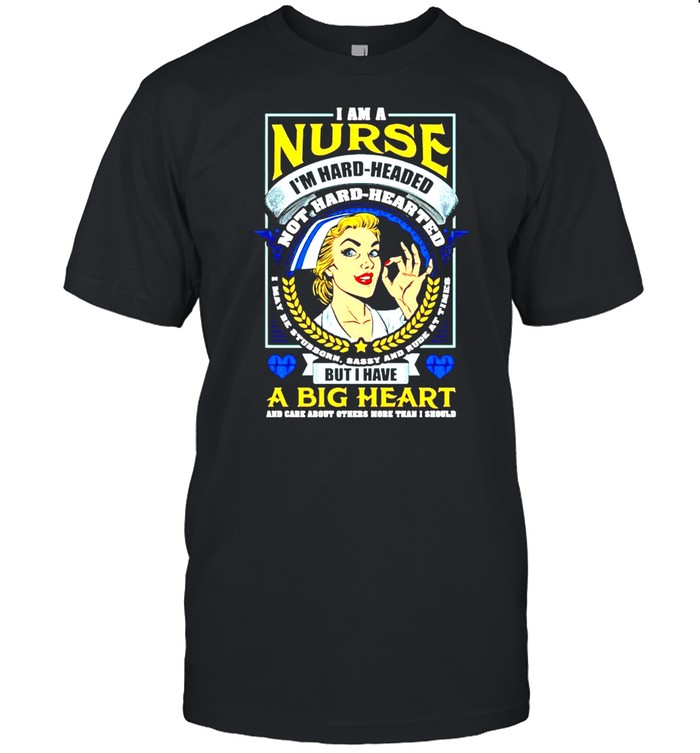 I’m a nurse I’m hard headed not hard hearted shirt Classic Men's T-shirt