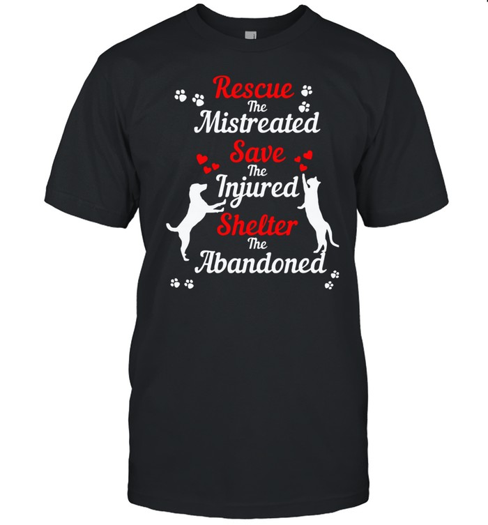 Rescue The Mistreated Save The Injured Shelter The Abandoned  Classic Men's T-shirt