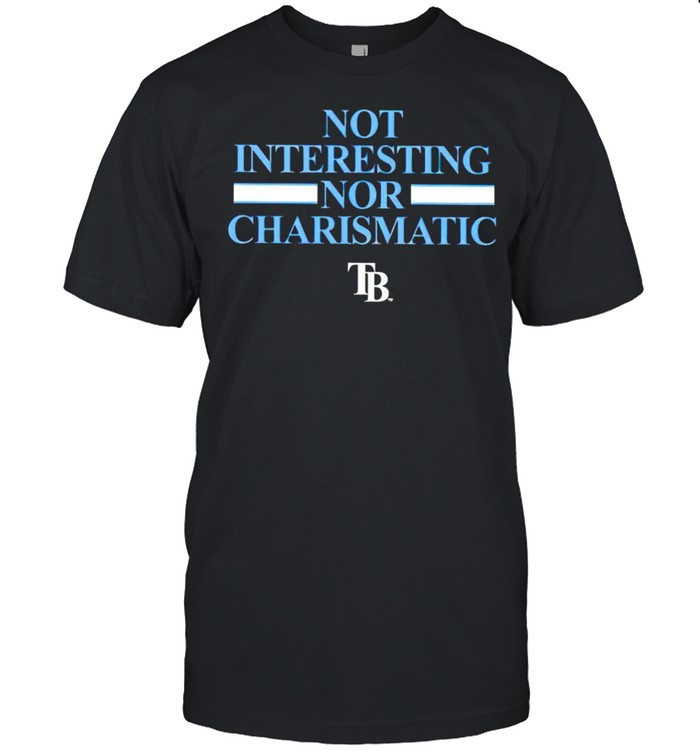 Tampa Bay Rays not interesting nor charismatic shirt Classic Men's T-shirt