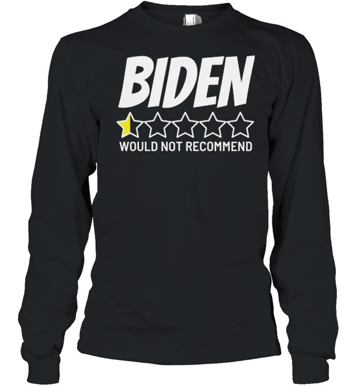 Joe BIDEN would not recommend shirt Long Sleeved T-shirt