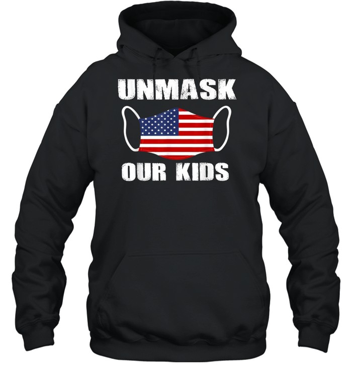 Unmask Our Kids American Flag USA Unmask Our shirt Unisex Hoodie