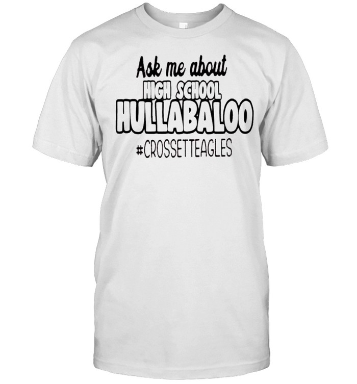 Ask me about high school hullabaloo shirt