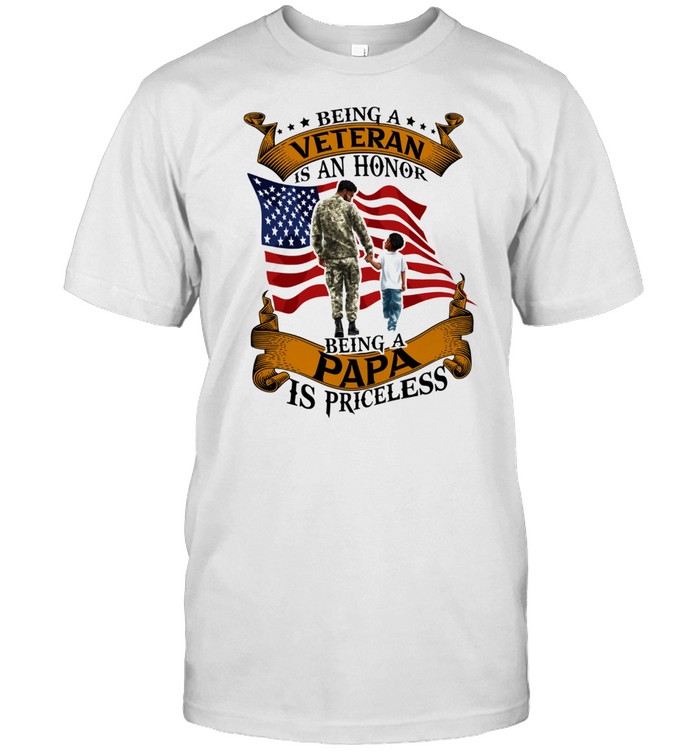 Being A Veteran Is An Honor Being A Papa Is Priceless American Flag shirt