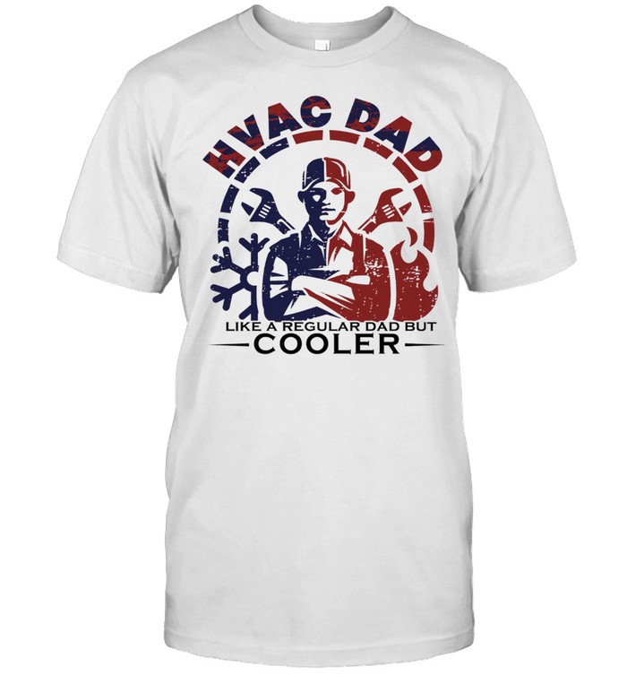 Hvac Dad Like A Regular Dad But Cooler shirt Classic Men's T-shirt