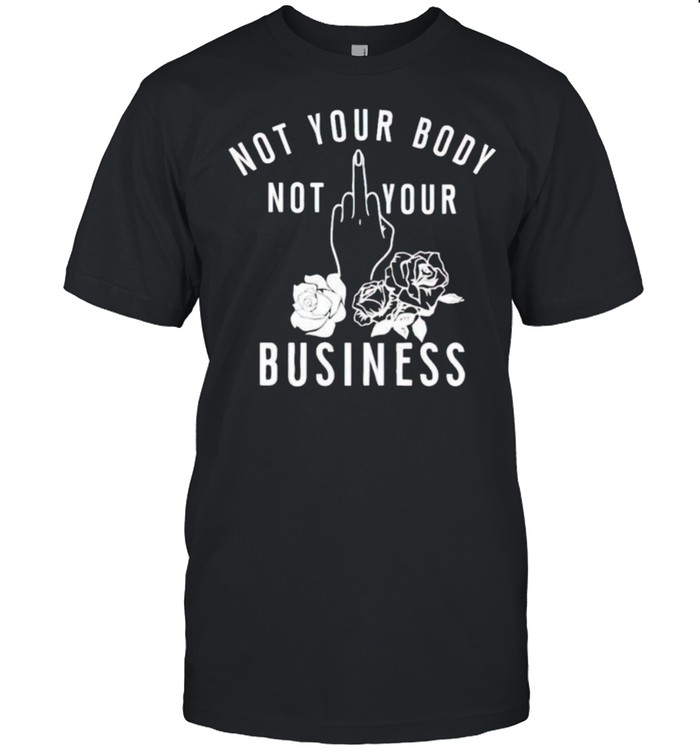 Not your body not fuck your business shirt Classic Men's T-shirt