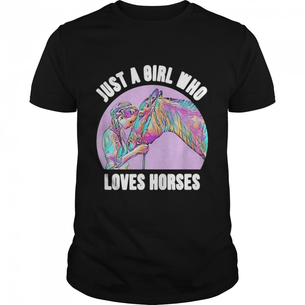 Cute Riding Horse Girl Just a Girl Who Loves Horses T-shirt