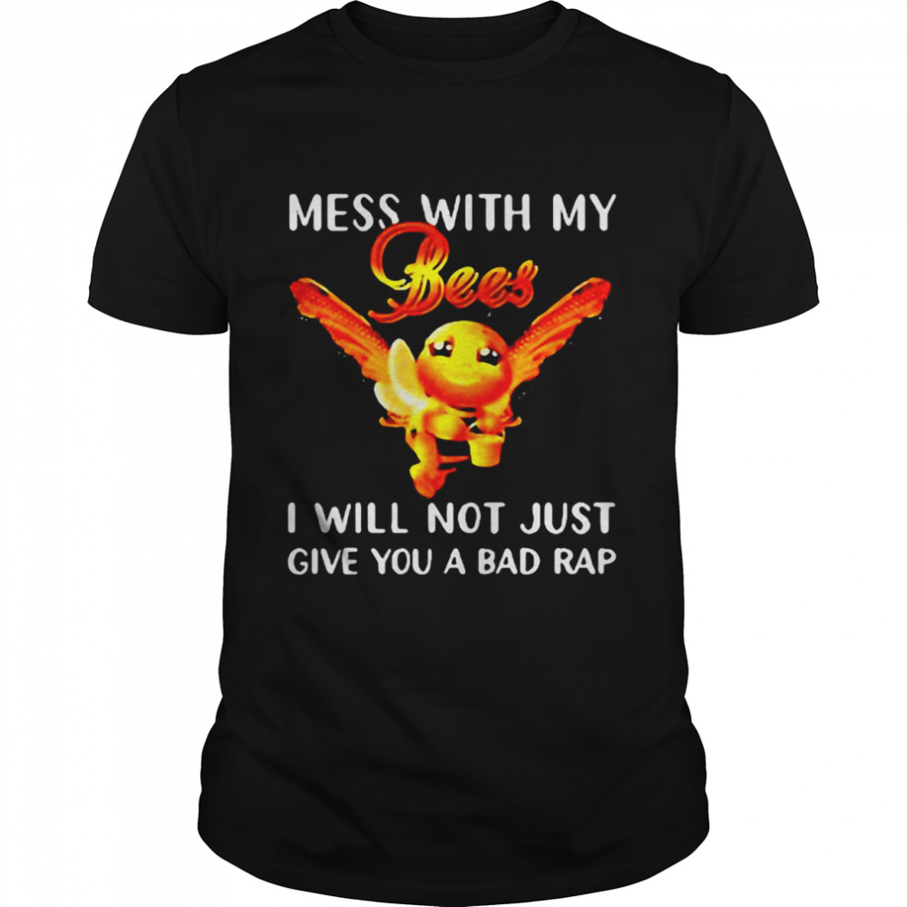 Bee Mess With My Bees I Will Not Just Give You A Bad Rap T-shirt Classic Men's T-shirt
