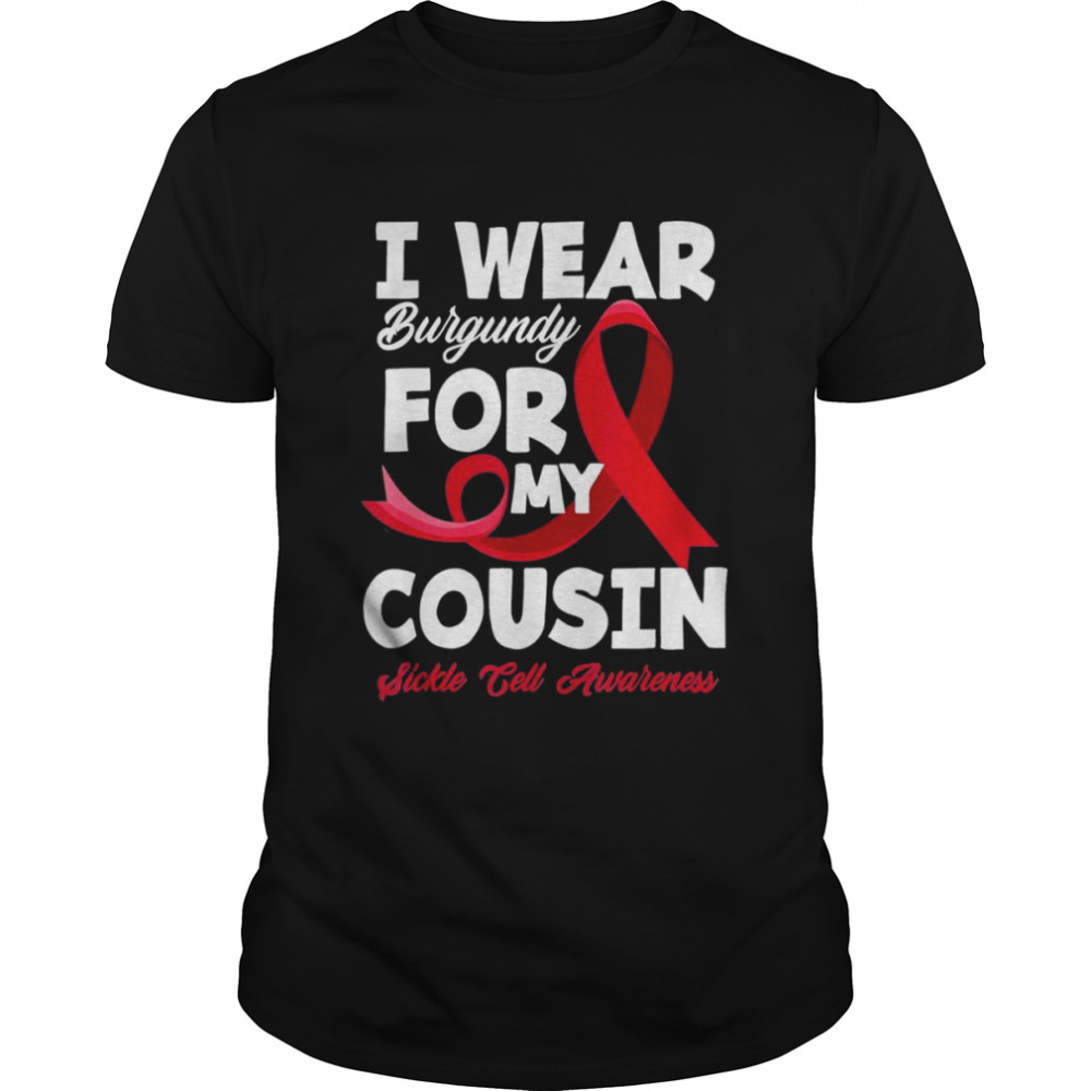 i Wear Burgundy For My Cousin Sickle Cell Awareness shirt Classic Men's T-shirt