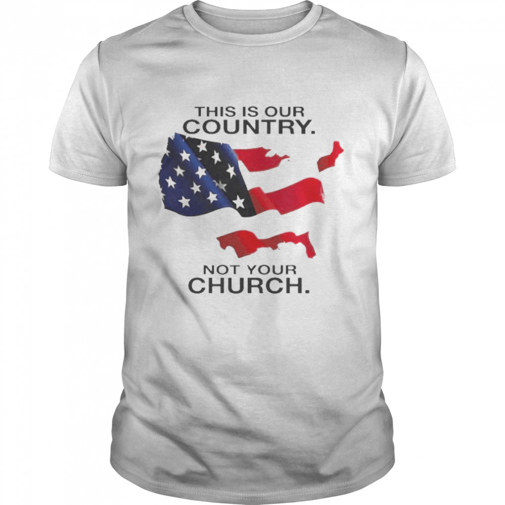 America this is our country not your church shirt Classic Men's T-shirt