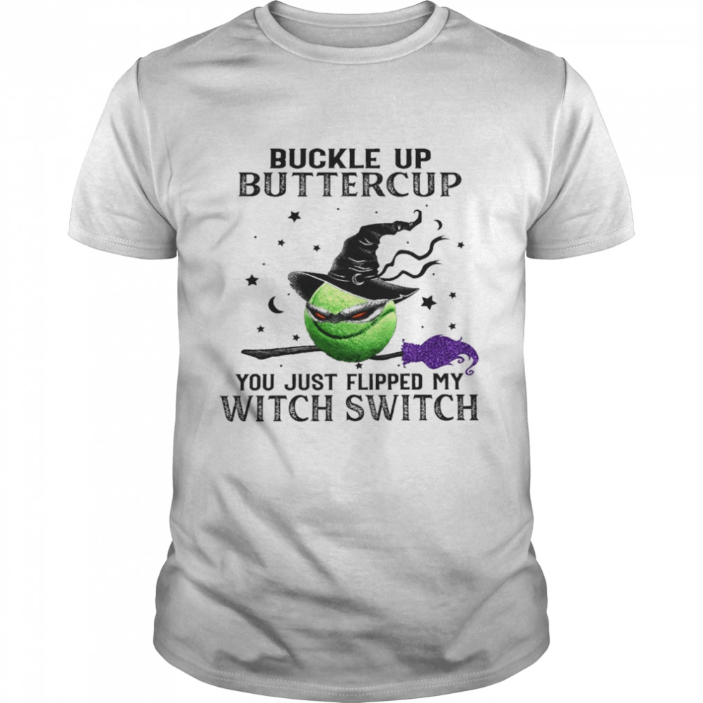 buckle up buttercup you just flipped my witch switch shirt Classic Men's T-shirt