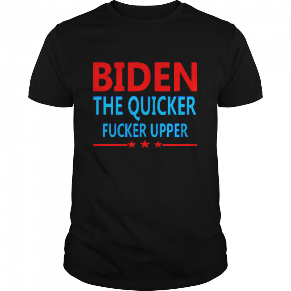 Joe Biden the quicker fucker upper shirt Classic Men's T-shirt
