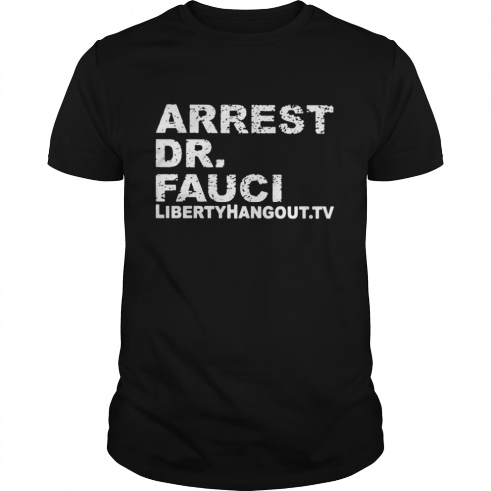 Arrest Dr Fauci Libertyhangout.tv shirt Classic Men's T-shirt
