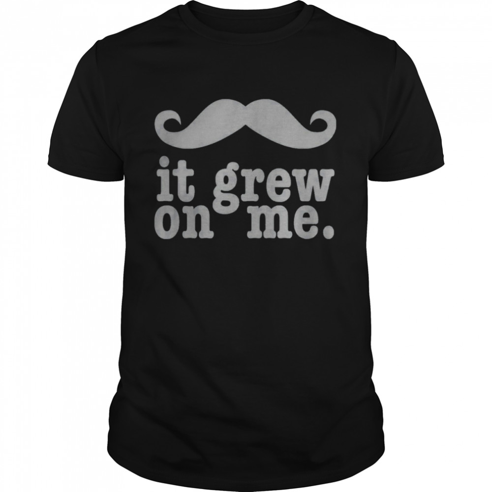 It Grew On Me Moustache Classic shirt Classic Men's T-shirt