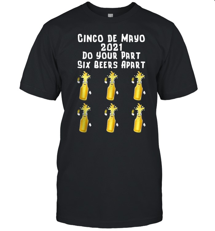 Cinco De Mayo 2021 Do Your Part Six Beers Apart Quarantine T-shirt Classic Men's T-shirt