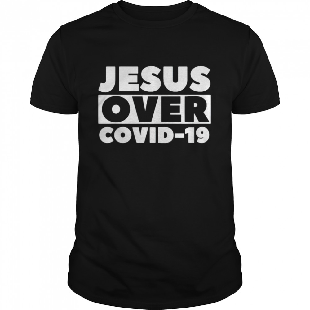 Jesus over Covid-19 coronavirus shirt