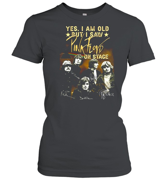 Yes i am old but i saw pink floyd on stage shirt Classic Women's T-shirt