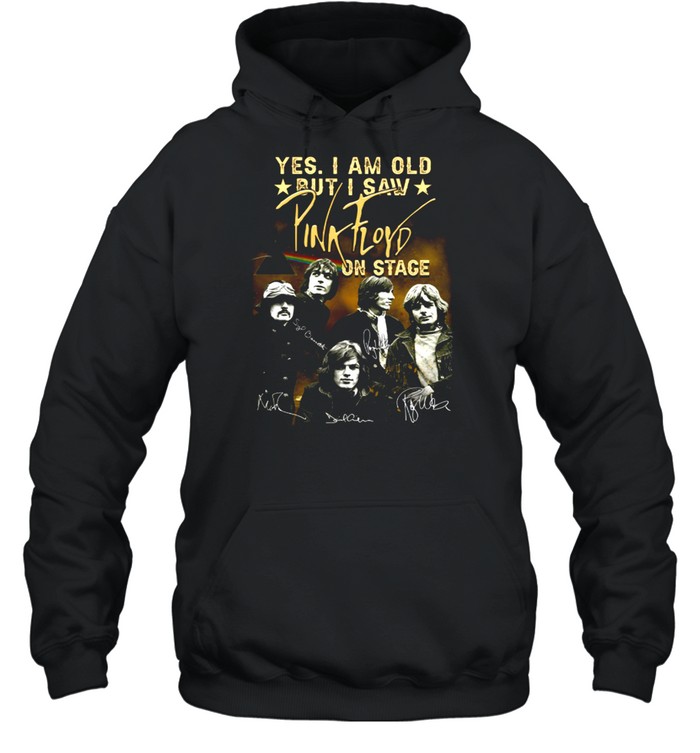 Yes i am old but i saw pink floyd on stage shirt Unisex Hoodie