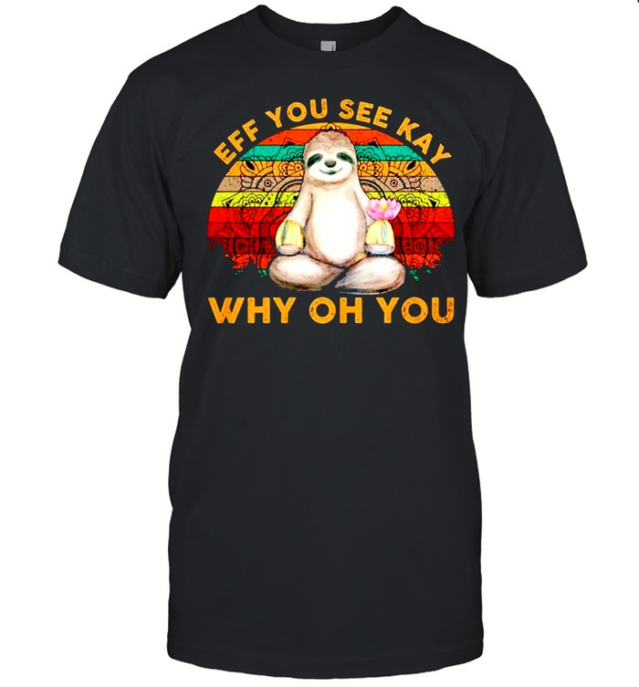 Vintage sloth yoga eff you see kay why oh you shirt Classic Men's T-shirt