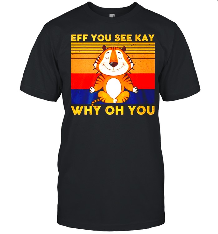 Vintage tiger yoga eff you see kay why oh you shirt Classic Men's T-shirt