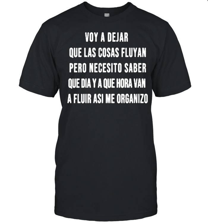 Voy a Dejar que las cosas fluyan spanish shirt