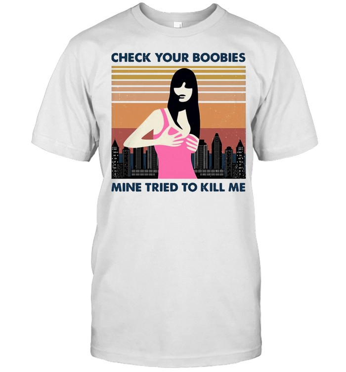 Breast Cancer Awareness Check Your Boobies Mine Tried To Kill Me Vintage T-shirt Classic Men's T-shirt