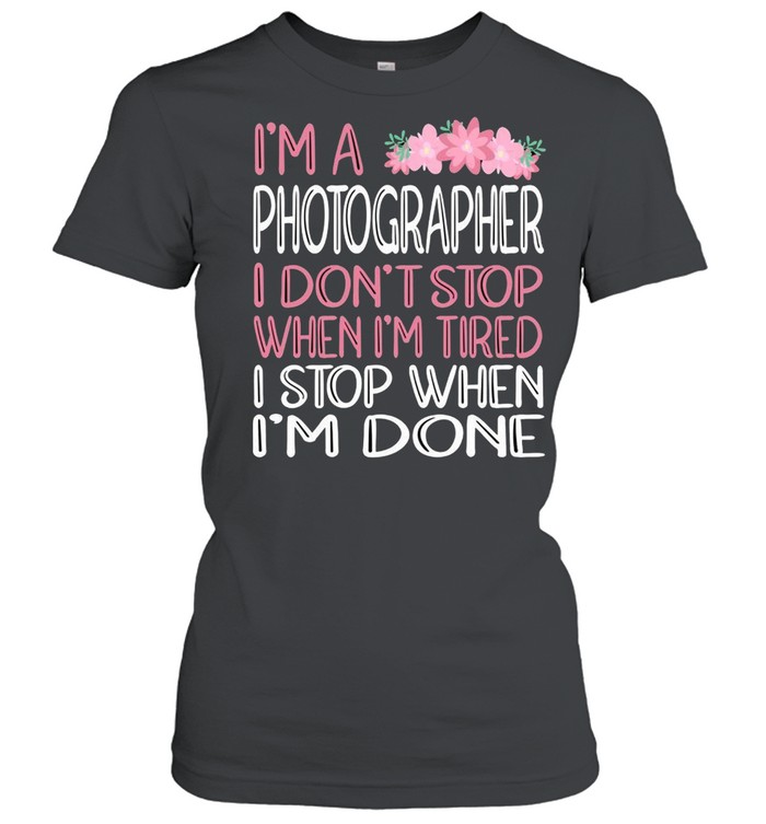 When We’re Done Photographer shirt Classic Women's T-shirt