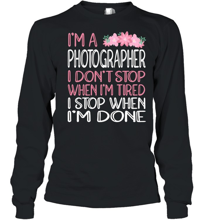 When We’re Done Photographer shirt Long Sleeved T-shirt