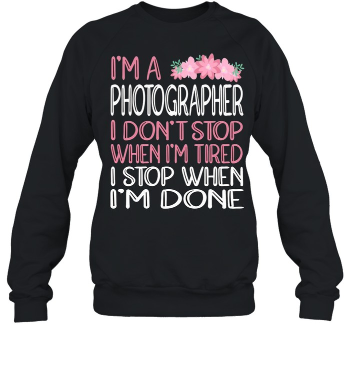 When We’re Done Photographer shirt Unisex Sweatshirt