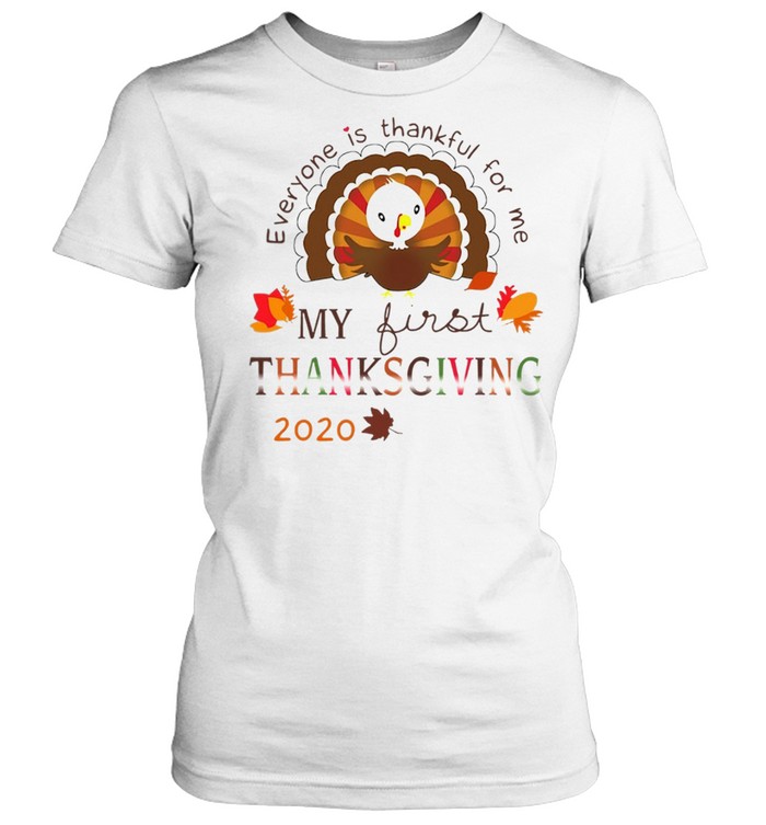 Everyone Is Thankful For Me My First Thanksgiving 2020  Classic Women's T-shirt