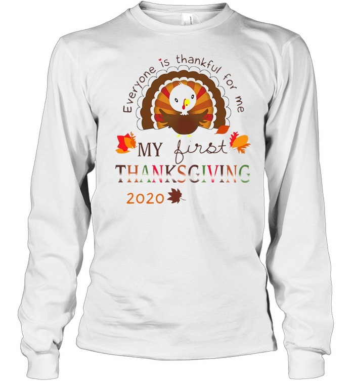 Everyone Is Thankful For Me My First Thanksgiving 2020  Long Sleeved T-shirt